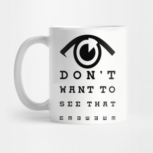 Eye Don't Want to See That Mug